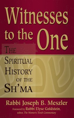 bokomslag Witnesses to the One: The Spiritual History of the Sh'ma