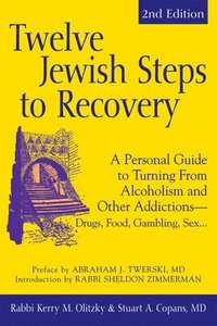 bokomslag Twelve Jewish Steps to Recovery (2nd Edition): A Personal Guide to Turning from Alcoholism and Other Addictions--Drugs, Food, Gambling, Sex...