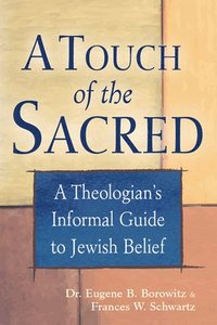 bokomslag A Touch of the Sacred: A Theologian's Informal Guide to Jewish Belief