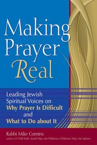 bokomslag Making Prayer Real: Leading Jewish Spiritual Voices on Why Prayer Is Difficult and What to Do about It