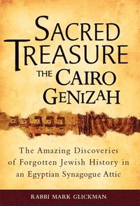 bokomslag Sacred Treasure - The Cairo Genizah: The Amazing Discoveries of Forgotten Jewish History in an Egyptian Synagogue Attic