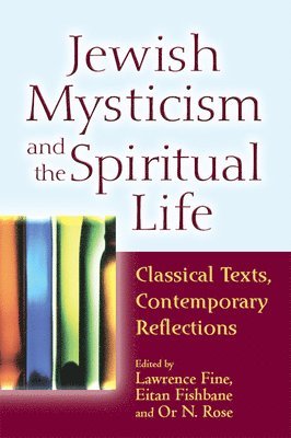 Lawrence Fine, Eitan Fishbane, Or N. Rose - Jewish Mysticism and the Spiritual Life, Inbunden