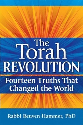 Reuven Hammer, Rabbi Reuven Hammer, PhD, Rabbi Reuven Hammer - The Torah Revolution: Fourteen Truths That Changed the World, Inbunden
