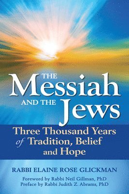 bokomslag The Messiah and the Jews: Three Thousand Years of Tradition, Belief and Hope