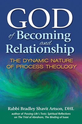 bokomslag God of Becoming and Relationship: The Dynamic Nature of Process Theology