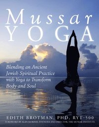 bokomslag Mussar Yoga: Blending an Ancient Jewish Spiritual Practice with Yoga to Transform Body and Soul