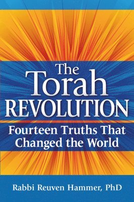 Reuven Hammer, Rabbi Reuven Hammer, PhD, Rabbi Reuven Hammer - The Torah Revolution: Fourteen Truths That Changed the World, Häftad