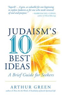 bokomslag Judaism's Ten Best Ideas: A Brief Guide for Seekers