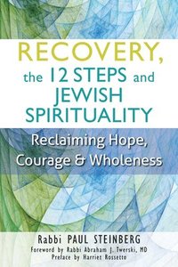 bokomslag Recovery, the 12 Steps and Jewish Spirituality: Reclaiming Hope, Courage & Wholeness