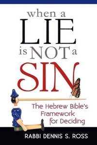 bokomslag When a Lie Is Not a Sin: The Hebrew Bible's Framework for Deciding