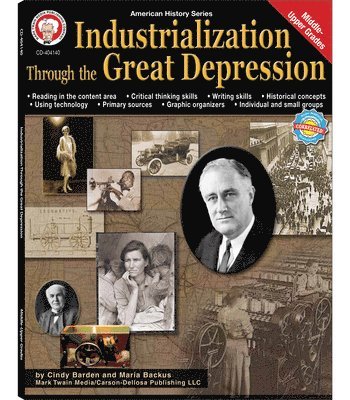 Industrialization Through the Great Depression, Grades 6 - 12: Volume 5 1