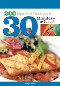 bokomslag 200 Healthy Recipes in 30 Minutes--or Less!