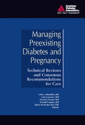 John L. Kitzmiller, Lois Jovanovic, Florence Brown, Donald Coustan, Diane M. Reader - Managing Preexisting Diabetes and Pregnancy, Inbunden
