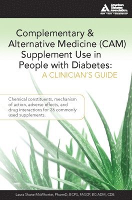 Laura Shane-McWhorter - Complementary and Alternative Medicine (CAM) Supplement Use in People with Diabetes: A Clinician's Guide, Häftad