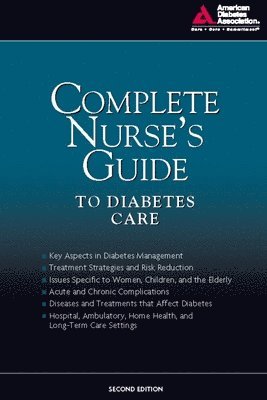 American Diabetes Association, Belinda P. Childs, Marjorie Cypress, Geralyn Spollett - Complete Nurse's Guide to Diabetes Care, Häftad
