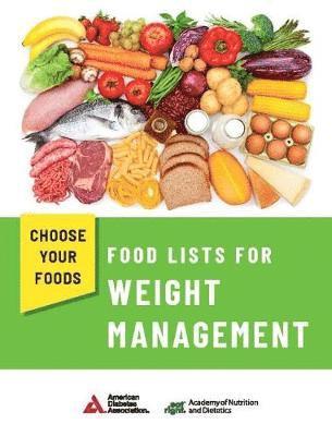 Academy of Nutrition and Dietetics and American Diabetes Association - Choose Your Foods: Food Lists for Weight Management, Häftad