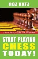 bokomslag Start Playing Chess Today!: A Quick and Easy Guide to Playing Chess