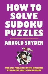 bokomslag How to Solve Sudoku Puzzles: A Player's Guide to Solving Easy and Difficult Puzzles