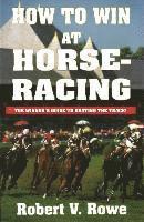 Robert Rowe - How to Win at Horseracing: Volume 1, Häftad