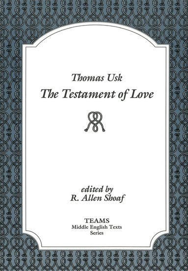 Thomas Usk, R. Allen Shoaf - Testament of Love, Häftad