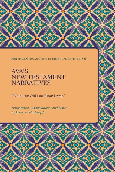 Medieval Institute Publications, James A. Rushing - Ava's New Testament Narratives, Häftad
