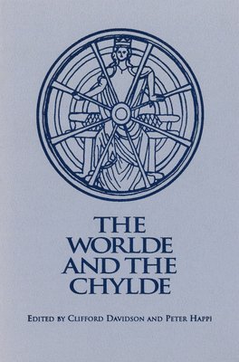 Peter Happe, Clifford Davidson, Peter Happe - Worlde and the Chylde, Inbunden