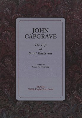 John Capgrave, Karen A Winstead, Karen A. Winstead - Life of Saint Katherine, Häftad
