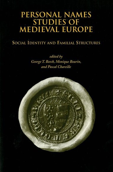 George T Beech, Monique Bourin, Pascal Chareille - Personal Names Studies of Medieval Europe, Inbunden
