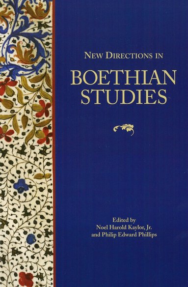 Noel Harold Kaylor Jr., Philip Edward Phillips - New Directions in Boethian Studies, Inbunden