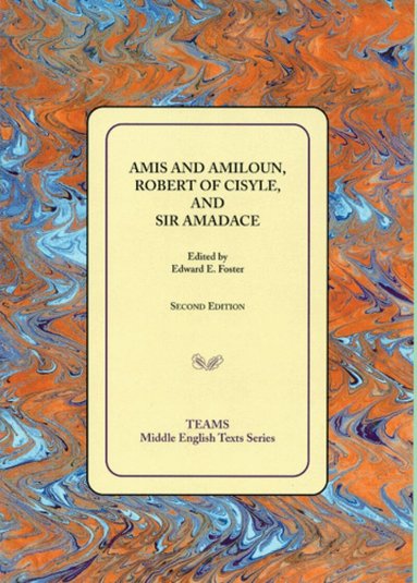 Edward E Foster - Amis and Amiloun, Robert of Cisyle, and Sir Amadace, Häftad