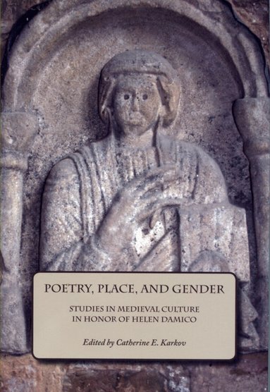 Catherine E Karkov - Poetry, Place, and Gender, Inbunden