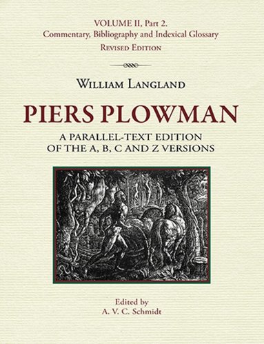 A V C Schmidt, A. V. C. Schmidt - Piers Plowman, Volume II, Part 2: Commentary, Bibliography and Indexical Glossary, Häftad