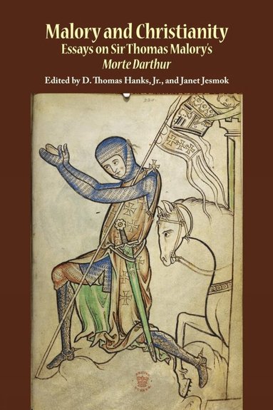 D. Thomas Hanks Jr., Janet Jesmok - Malory and Christianity, Inbunden