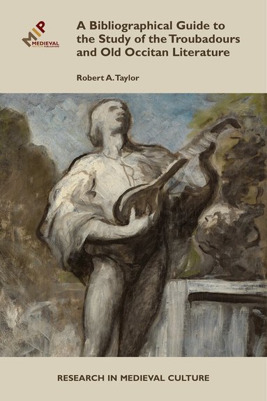 Robert A. Taylor - Bibliographical Guide to the Study of Troubadours and Old Occitan Literature, Inbunden