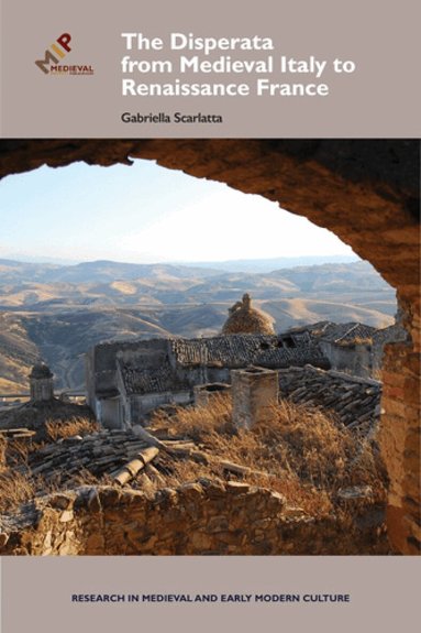 Gabriella Scarlatta - Disperata, from Medieval Italy to Renaissance France, Inbunden