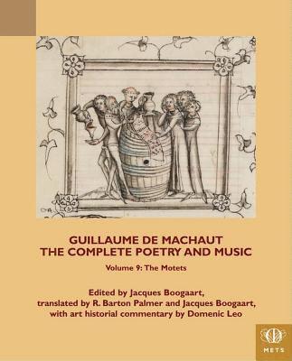 Guillaume de Machaut, The Complete Poetry and Music, Volume 9 1