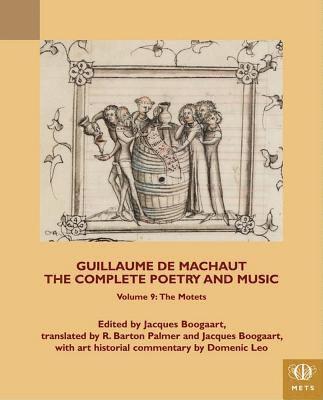 Jacques Boogaart - Guillaume de Machaut, The Complete Poetry and Music, Volume 9, Inbunden