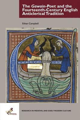 Ethan Campbell, New York City) Campbell, Ethan (Associate Professor of English and Literature, The King's College - Gawain-Poet and the Fourteenth-Century English Anticlerical Tradition, Inbunden