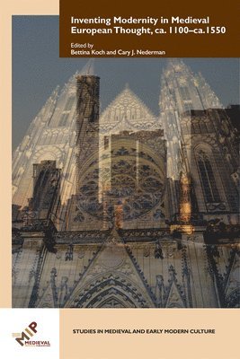 Inventing Modernity in Medieval European Thought, ca. 1100–ca. 1550