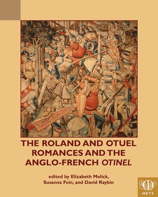 Susanna Fein, Elizabeth Melick, David Raybin - Roland and Otuel Romances and the Anglo-Norman Otinel, Häftad
