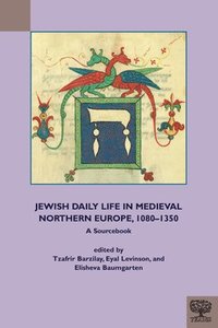 bokomslag Jewish Daily Life in Medieval Northern Europe, 1080-1350