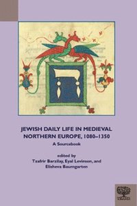 bokomslag Jewish Daily Life in Medieval Northern Europe, 1080-1350