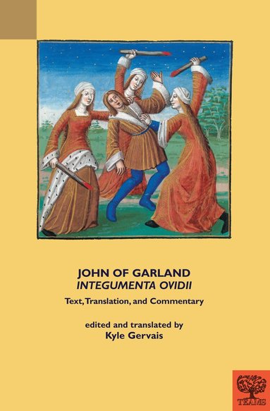 Medieval Institute Publications, Kyle Gervais - John of Garland, "Integumenta Ovidii", Inbunden
