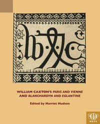 bokomslag William Caxton's Paris and Vienne and Blanchardyn and Eglantine