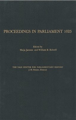 Proceedings in Parliament 1625, volume 1 1