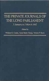 bokomslag The Private Journals of the Long Parliament, vol. 1
