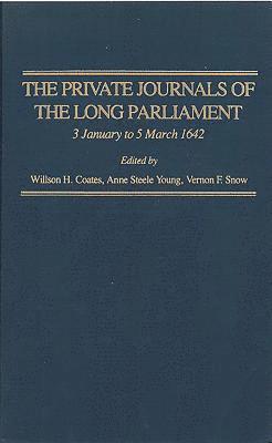 The Private Journals of the Long Parliament, vol. 1 1