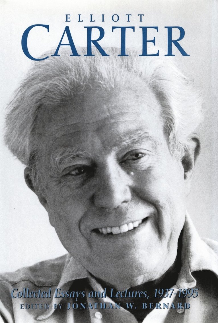 Elliott Carter, Jonathan W. Bernard, Elliott (Person) Carter, Jonathan W. (Customer) Bernard, Jonathan W Bernard, Jonathan W. Bernard, Jonathan W. (Customer) Bernard, Jonathan Bernard, Jonathan W Bernard - Elliott Carter: Collected Essays and Lectures, 1937-1995, Häftad