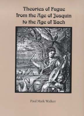 Theories of Fugue from the Age of Josquin to the Age of Bach: 13 1