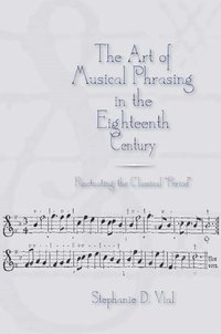 bokomslag Art of Musical Phrasing in the Eighteenth Century
